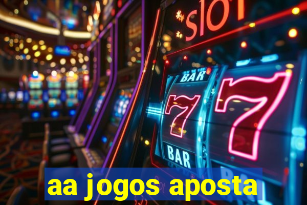 aa jogos aposta